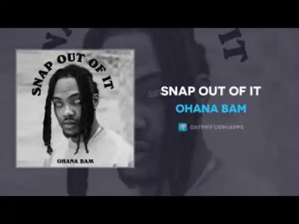 Ohana Bam - Snap Out Of It